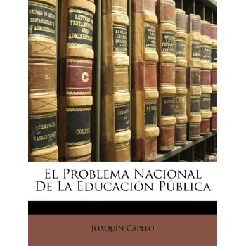 El Problema Nacional De La Educación Pública