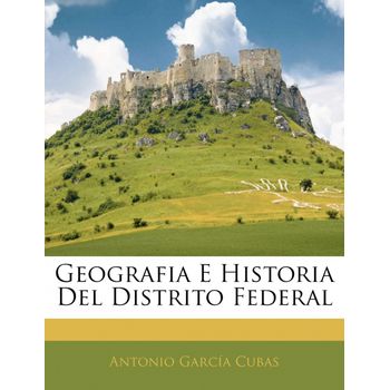 Geografia E Historia Del Distrito Federal