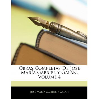 Obras Completas De José María Gabriel Y Galán, Volume 4