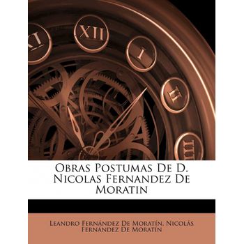 Obras Postumas De D. Nicolas Fernandez De Moratin