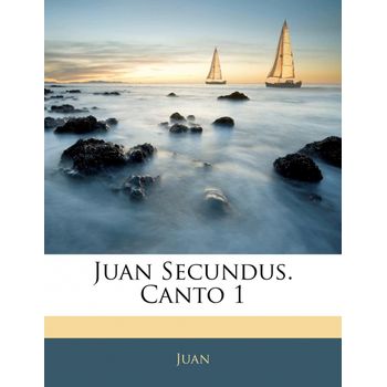 Juan Secundus. Canto 1