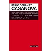 Explotación, Colonialismo Y Lucha Por La Democracia En América Latina