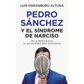 Pedro Sánchez Y El Síndrome De Narciso