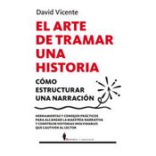 El Arte De Tramar Una Historia