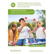 Programación, Ejecución Y Difusión De Proyectos Educativos En El Tiempo Libre. Sscb0211 - Dirección Y Coordinación De Actividades De Tiempo Libre Educativo Infantil Y Juvenil