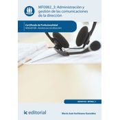 Administración Y Gestión De Las Comunicaciones De La Dirección. Adgg0108 - Asistencia A La Dirección