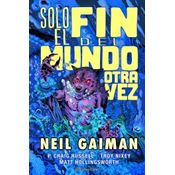 Solo El Fin Del Mundo Otra Vez (gaiman)