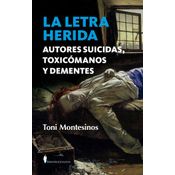 La Letra Herida. Autores Suicidas, Toxicómanos Y Dementes