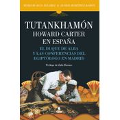 Tutankhamón. Howard Carter En España