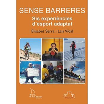 Sin Barreras. Seis Experiencias De Deporte Adaptado