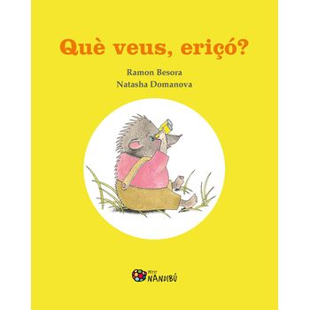 Què Veus, Eriçó?