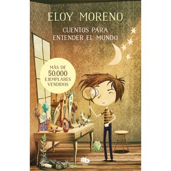 CUENTOS PARA ENTENDER EL MUNDO - ELOY MORENO - 9788417605728