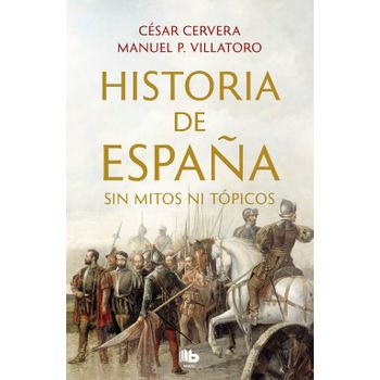 Historia De España Sin Mitos Ni Tópicos
