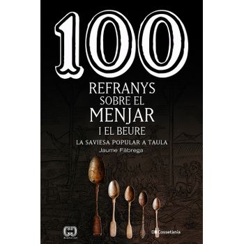 100 Refranys Sobre El Menjar I El Beure