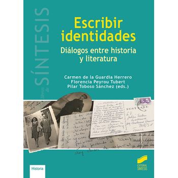 Escribir Identidades. Diálogos Entre Historia Y Literatura