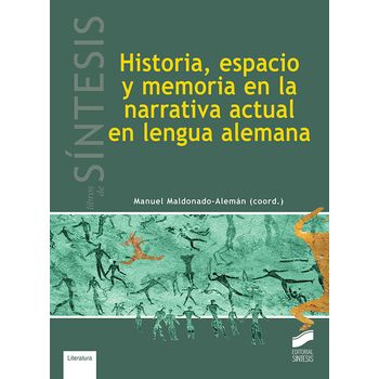 Historia, Espacio Y Memoria En La Narrativa Actual En Lengua Alemana