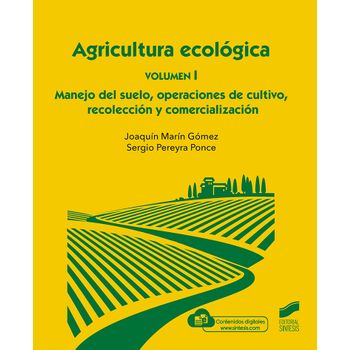Agricultura Ecologica. Volumen 1: Manejo Del Suelo, Operaciones De Cultivo, Rec