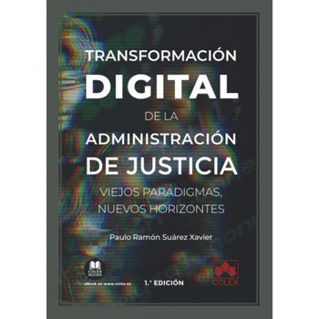 Transformación Digital De La Administración De Justicia. Viejos Paradigmas, Nuev
