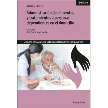 Administración De Alimentos Y Tratamientos A Personas Dependientes En El Domicilio