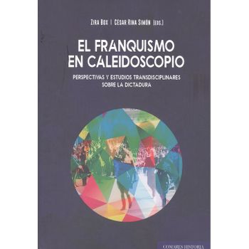 Franquismo En Caleidoscopio Perspectivas Y Estudios Transd