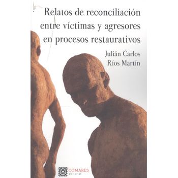 Relatos De Reconciliacion Entre Victimas Y Agresores En Pro