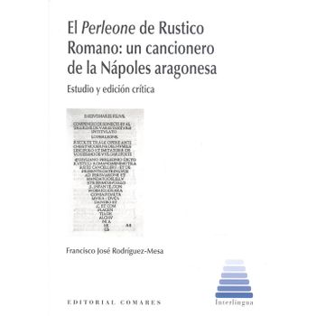 El Perleone De Rustico Romano: Un Cancionero De La Nápoles Aragonesa