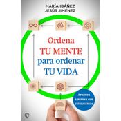 Ordena Tu Mente Para Ordenar Tu Vida