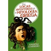 Las Locas Aventuras De La Mitología Griega