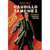 Caudillo Sánchez: En El Lugar De La Historia Que Le Corresponde