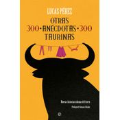 Otras 300 Anécdotas Taurinas
