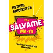 Por Sálvame Ma-to: 14 Años De Revolución Televisiva