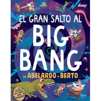 El Gran Salto Al Big Bang De Abelardo Y Berto