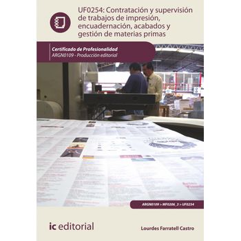 Contratación Y Supervisión De Trabajos De Impresión, Encuadernación, Acabados Y Gestión De Materias Primas. Argn0109 - Producción Editorial