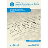 Uf1290. Implementación E Integración De Elementos Software Con Tecnologías Basadas En Componentes: Certificado De Profesionalidad. Ifct06009, Programación De Sistemas Informáticos