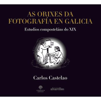 As Orixes Da Fotografía En Galicia