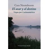 El Azar Y El Destino: Viajes Por Latinoamérica