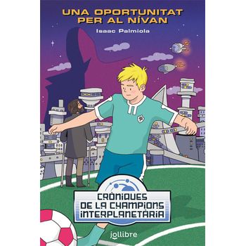 Una Oportunitat Pero Al Nívan. Cròniques De La Champions Interplanetària