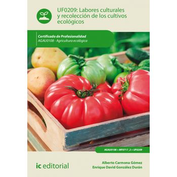 Labores Culturales Y Recolección De Los Cultivos Ecológicos. Agau0108 - Agricultura Ecológica