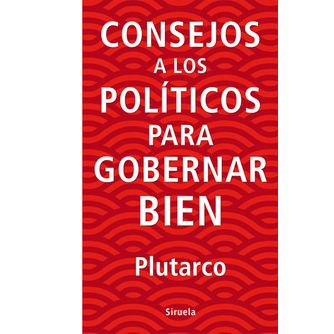 Consejos A Los Políticos Para Gobernar Bien