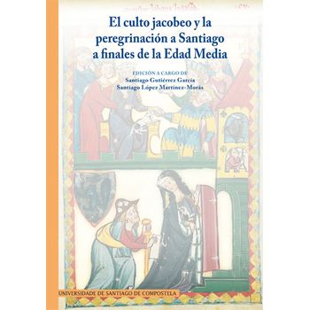 El Culto Jacobeo Y La Peregrinación A Santiago A Finales De La Edad Media