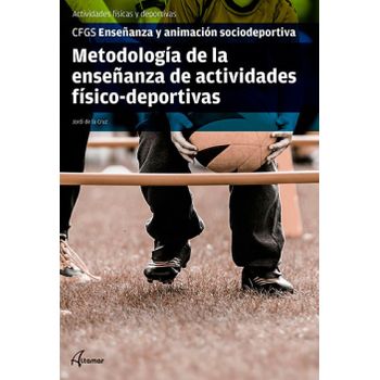 Metodología De La Enseñanza De Actividades Físicas Deportivas. Grado Superior