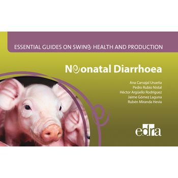 Neonatal Diarrhoea: Essential Guides Swine Health And Produduction