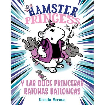 Hamster Princess Y Las Doce Princesas Ratonas Bailongas