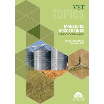 Vet Topics. Manejo De Micotoxinas En Producción Animal