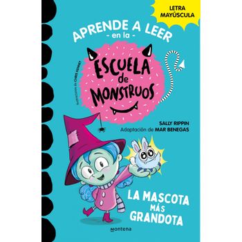 Aprender A Leer En La Escuela De Monstruos 1 La Mascota Más Grandota (aprender A Leer En La Escuela De Monstruos 1)