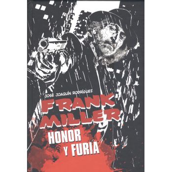 Frank Miller. Honor Y Furia