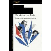 Un Bárbaro En París: Textos Sobre La Cultura Francesa