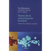 Teoría De La Comunicación Humana: Interacciones, Patologías Y Paradojas