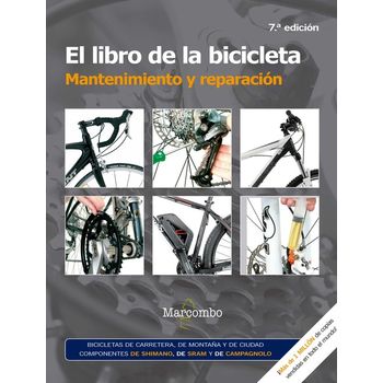 El Libro De La Bicicleta. Mantenimiento Y Reparacion