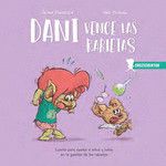 Dani Vence Las Rabietas: Cuento Para Ayudar A Niños Y Niñas En La Gestión De Las Rabietas